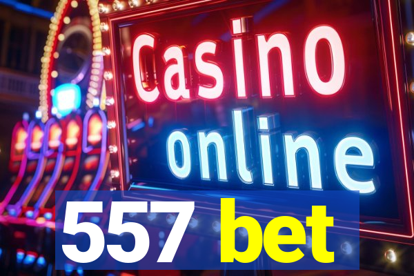 557 bet